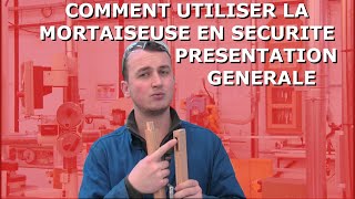 Comment utiliser une mortaiseuse en toute sécurité présentation générale [upl. by Jennine]