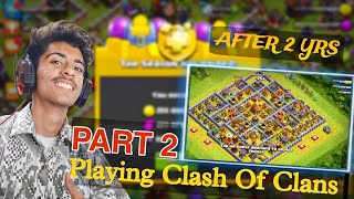 Playing Coc After 2 Yrs 😯 Part  2  Clash Of Clans [upl. by Ydnys]