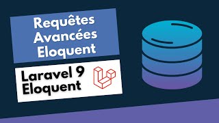 Laravel 9  Requêtes Avancées avec Eloquent [upl. by Anasus]