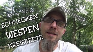 Schnecken Wespen Kreisbeete  Update Juli 13  der AUSSTEIGER [upl. by Constantin200]