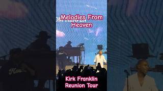 Melodies from Heaven Kirk Franklin shorts kirkfranklinreuniontour melodiesfromheaven [upl. by Airotciv]