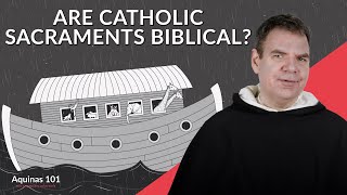 Are Catholic Sacraments Really in the Bible Aquinas 101 [upl. by Nitneuq358]