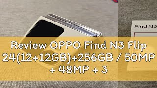 Review OPPO Find N3 Flip 241212GB256GB  50MP  48MP  32MP Cameras  Generative AI  2 Years I [upl. by Eiralam]