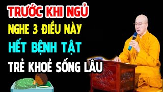 Trước Khi Ngủ Nghe 3 Điều Này Bệnh Tật Tiêu Trừ Trẻ Khỏe Sống Lâu  Thầy Thích Trúc Thái Minh [upl. by Anyaled]