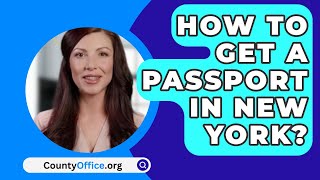 How To Get A Passport In New York  CountyOfficeorg [upl. by Nillok771]