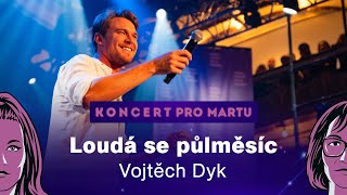 Koncert pro Martu Loudá se půlměsíc Vojtěch Dyk [upl. by Litsyrk]