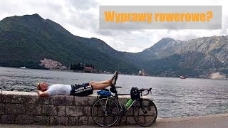 Dlaczego warto jeździć na wyprawy rowerowe Warszawa  Kotor [upl. by Buerger]