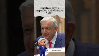 Nuestro apoyo y respaldo a Ana Guevara AMLO [upl. by Elem98]