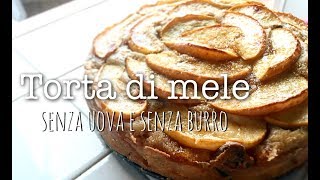 TORTA DI MELE SENZA UOVA E SENZA BURRO  ricetta facile e veloce [upl. by Rimidalb]