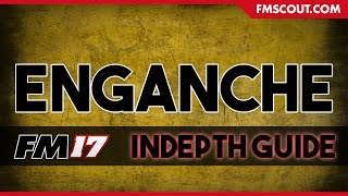 Football Manager 2017  Enganche  Indepth Guide [upl. by Belldas616]