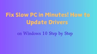 Fix Slow PC in Minutes How to Update Drivers on Windows 10 Step by Step [upl. by Rehposirhc950]