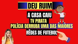 IPTV PIRATAPOLÍCIA DERRUBA UMA DAS MAIORES REDES DE FUTEBOL 2024 [upl. by Ahsenet]