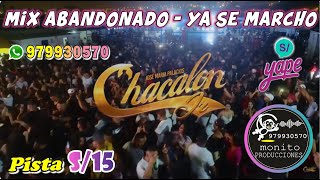 CHACALON JUNIOR  MIX ABANDONADO  YA SE MARCHO   PISTA S15 [upl. by Eelam727]