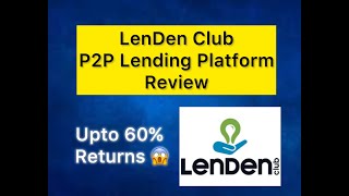 LenDen Club Review  Best P2P Lending Platform  Is it Safe to Invest   Upto 60 Returns [upl. by Alguire]