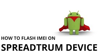 How to Flash IMEI on any Spreadtrum Device [upl. by Setiram415]