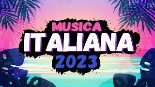 MUSICA ITALIANA 2023⚡LA MIGLIORE MUSICA ITALIANA 2023 🍉 Mix Estate 2023 Canzoni del Momento [upl. by Burrows]