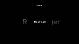 Ring Finger  challenge challenge ringfinger [upl. by Esydnac]