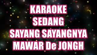 Mawar de Jongh  Sedang Sayang Sayangnya KARAOKE no vocal [upl. by Percival221]