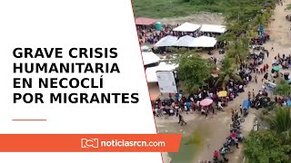 Se agrava crisis humanitaria en Necoclí por migrantes represados [upl. by Kleper944]