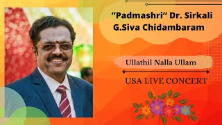 Ullathil Nalla Ullam  quotPadmashriquot Dr Sirkali G Siva Chidambaram  Illinois USA  Live Concert [upl. by Alahsal]