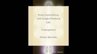 Cosmogenesis by Helena Blavatsky  Funny Conversations with Googles Notebook LM [upl. by Yeliab]