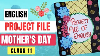 Project File on Mothers Day  Class 11  English [upl. by Yrahca]