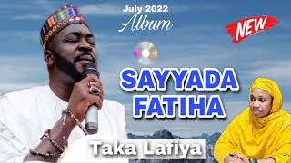 TAKA LAFIYA SAYYADA FATIHA  New album July 2022 [upl. by Floyd728]