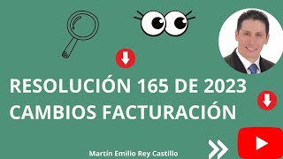 CAMBIOS EN FACTURACIÓN QUE TRAJO LA RESOLUCIÓN 165 DE 2023 FACTURACIÓN ELECTRONICA [upl. by Campney]