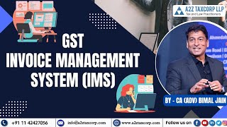 All about Invoice Management System IMS under GST  CA Adv Bimal Jain [upl. by Nahseez345]