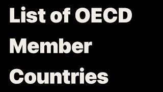 LIST OF OECD MEMBER COUNTRIES [upl. by Chobot437]