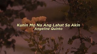 Kunin Mo Na Ang Lahat Sa Akin  Angeline Quinto Lyrics [upl. by Torrlow]