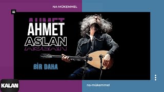 Ahmet Aslan  Bir Daha  Hakikatten Uzak Kaçarsan  I NaMükemmel © 2015 Kalan Müzik [upl. by Sitoiyanap]