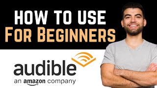 ✅ How To Use Audible For Beginners Full Guide [upl. by Graves912]