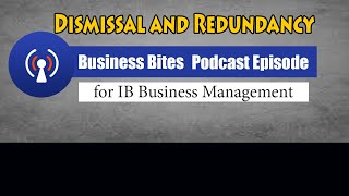 Employee Dismissal and Redundancy Podcast for IB Business Management Students [upl. by Enoid937]