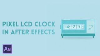 Pixel LCD Clock In After Effects  After Effects Tutorial 2017 [upl. by Linad]