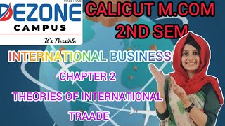 CALICUT MCOM 2ND SEM INTERNATIONAL BUSINESS CHAPTER 2 THEORIES OF INTERNATIONAL TRADE [upl. by Jaehne]