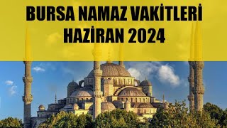 Bursa Namaz Vakitleri  HAZİRAN 2024 [upl. by Nyladnarb750]