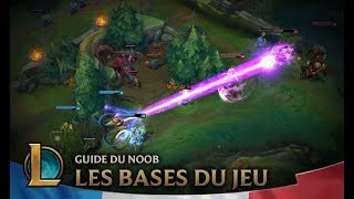 Guide du Noob  Épisode 1  Les bases  League of Legends [upl. by Casmey699]