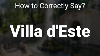 How to Correctly Pronounce Villa dEste Lazio Italy [upl. by Vivian198]