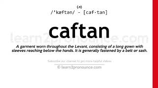 Pronunciation of Caftan  Definition of Caftan [upl. by Mendoza439]