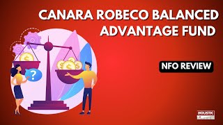 Canara Robeco Balanced Advantage Fund NFO Review  Holistic Investment [upl. by Dori941]