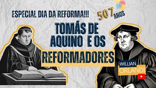 TOMÁS DE AQUINO E OS REFORMADORES  Especial 507 anos da Reforma [upl. by Nirek]