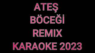 ATEŞ BÖCEĞİ 2023  REMIX KARAOKE [upl. by Irahc]