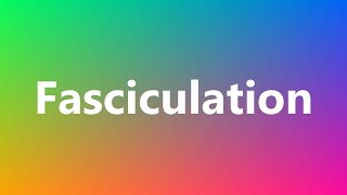 Fasciculation  Medical Meaning and Pronunciation [upl. by Anitnahs]