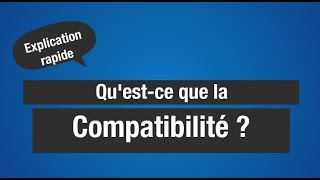 QUESTCE QUE LA COMPATIBILITE  Mon Prof dInfo [upl. by Rehsu671]