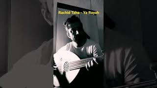 Rachid Taha  Ya Rayah Cover by Alireza tayebi uod rachidtaha [upl. by Arielle]