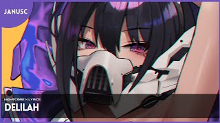 NIGHTCORE X LYRICS Delilah lyricsvideo nightcore JanusCLyrics [upl. by Loreen484]