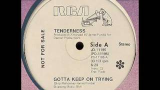 Tenderness  Gotta Keep On Trying 1978 [upl. by Bowlds]