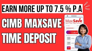 Earn More in NEW CIMB BANK MAXSAVE TIME DEPOSIT  Earn Up to 75 pa Interest [upl. by Anama966]