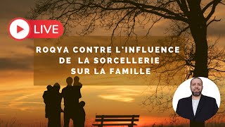 Roqya puissante et influence de la sorcellerie dans les membres de la famille [upl. by Anelagna712]